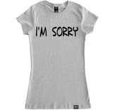 Women's I'M SORRY T Shirt