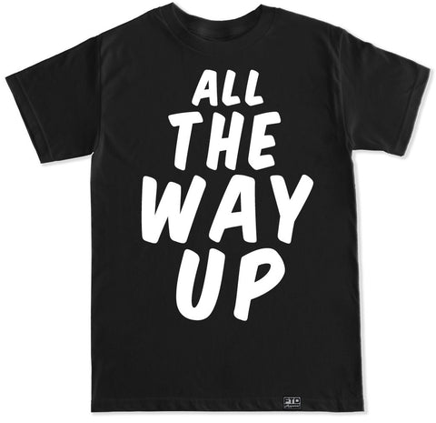Men's ALL THE WAY UP T Shirt