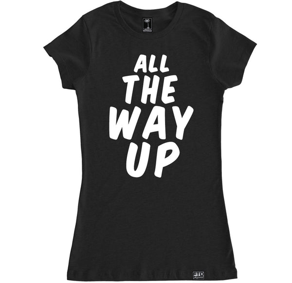 Women's ALL THE WAY UP T Shirt – FTD Apparel