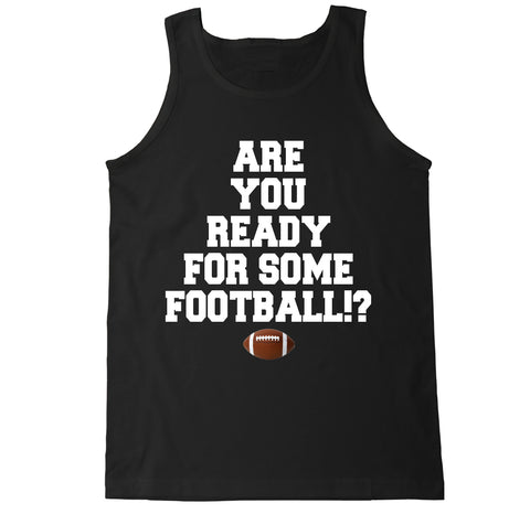 Men's ARE YOU READY FOR SOME FOOTBALL!? Tank Top