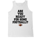 Men's ARE YOU READY FOR SOME FOOTBALL!? Tank Top