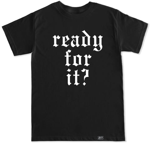 Men's ARE YOU READY FOR IT? T Shirt