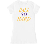 Women's Ball So Hard T Shirt