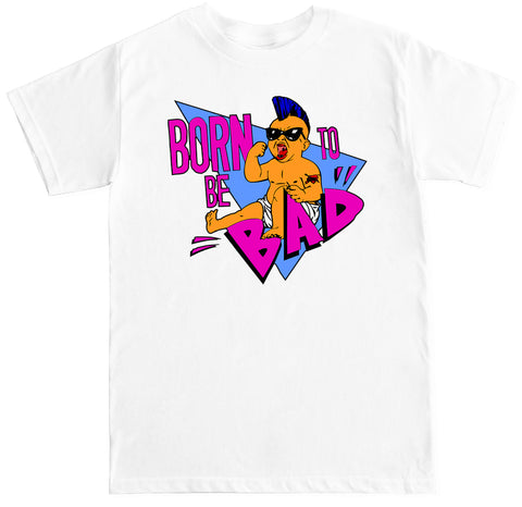 Men's BORN TO BE BAD T Shirt