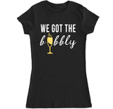 Women's WE GOT THE BUBBLY T Shirt