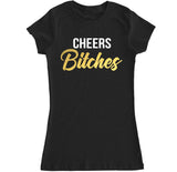 Women's CHEERS BITCHES T Shirt