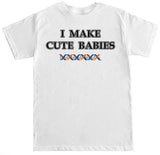 Men's I Make Cute Babies T Shirt