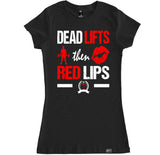 Women's DEAD LIFTS THEN RED LIPS T Shirt