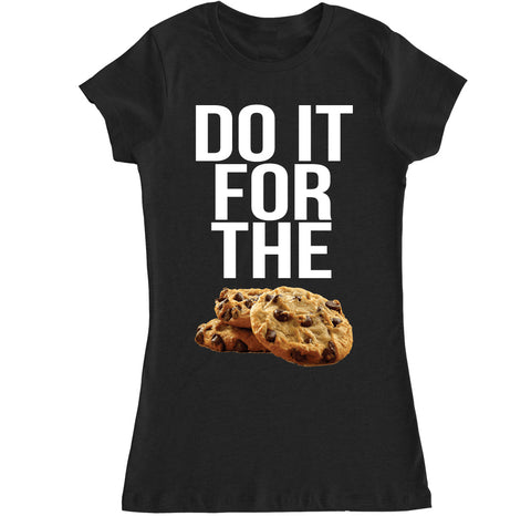Women's DO IT FOR THE COOKIES T Shirt