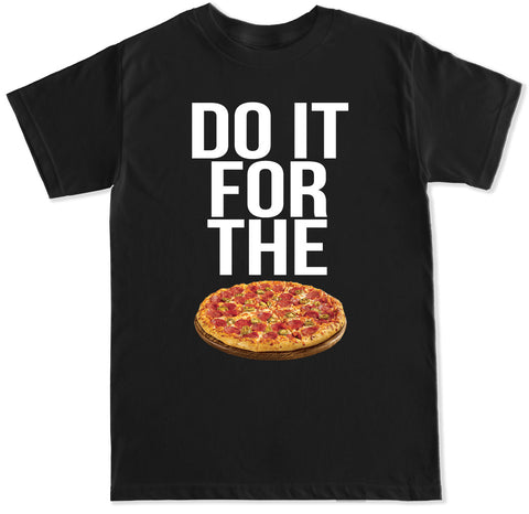 Men's DO IT FOR THE PIZZA T Shirt