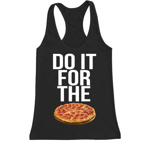 Women's DO IT FOR THE PIZZA Racerback Tank Top
