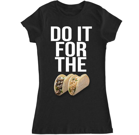 Women's DO IT FOR THE TACOS T Shirt
