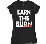 Women's EARN THE BURN T Shirt
