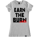 Women's EARN THE BURN T Shirt