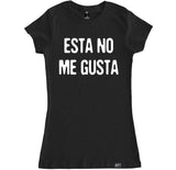 Women's ESTA NO ME GUSTA T Shirt