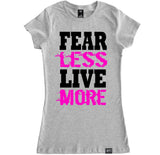 Women's FEAR LESS LIVE MORE T Shirt