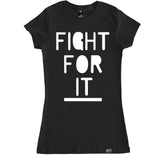 Women's FIGHT FOR IT T Shirt
