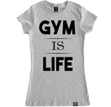 Women's GYM IS LIFE T Shirt