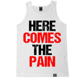 Men's HERE COMES THE PAIN Tank Top
