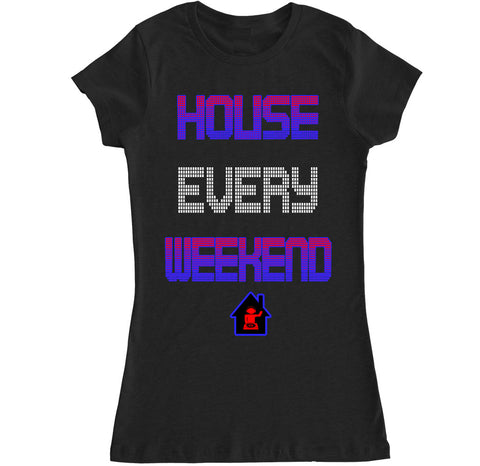 Women's HOUSE EVERY WEEKEND T Shirt