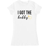 Women's I GOT THE HUBBY T Shirt