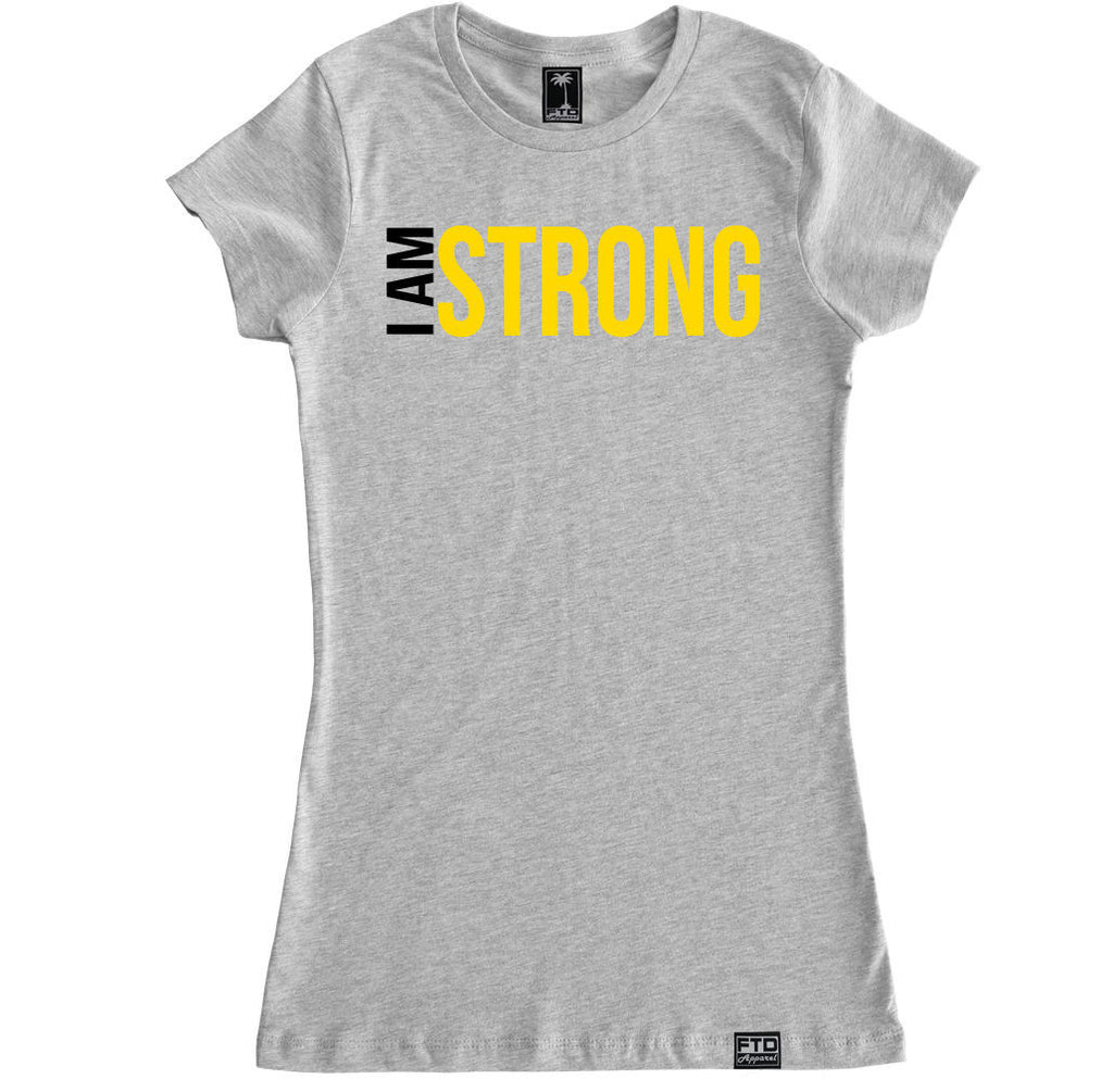 Women's I AM STRONG T Shirt – FTD Apparel