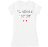 Women's You Lost Me at I Don't Lift T Shirt