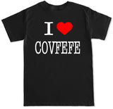 Men's I LOVE COVFEFE T Shirt