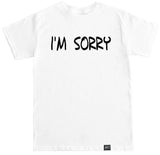 Men's I'M SORRY T Shirt