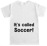 Men's It's Called Soccer! T Shirt