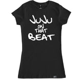 Women's JU JU ON THAT BEAT T Shirt