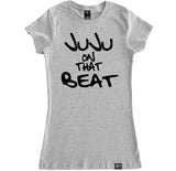 Women's JU JU ON THAT BEAT T Shirt