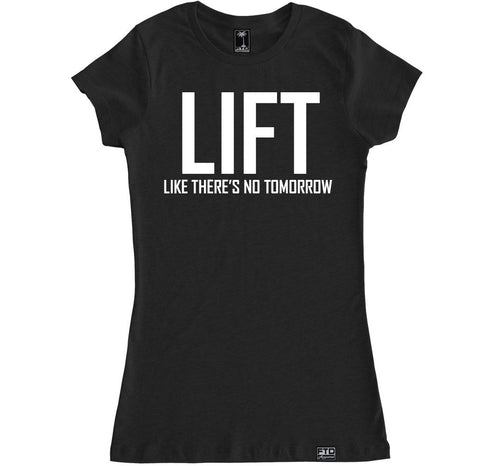 Women's LIFT LIKE THERE'S NO TOMORROW T Shirt