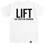 Men's LIFT LIKE THERE'S NO TOMORROW T Shirt