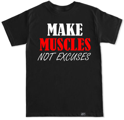 Men's MAKE MUSCLES NOT EXCUSES T Shirt