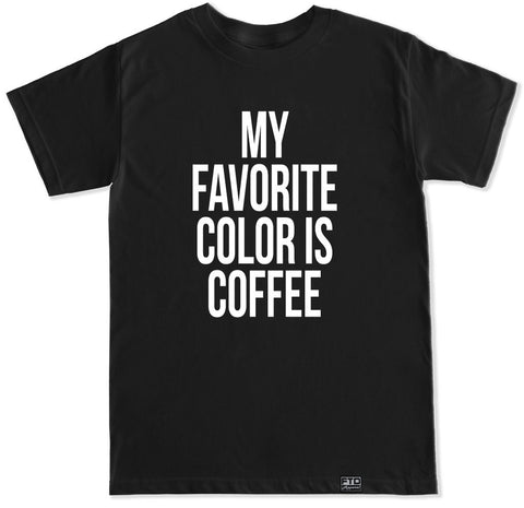 Men's MY FAVORITE COLOR IS COFFEE T Shirt