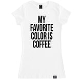 Women's MY FAVORITE COLOR IS COFFEE T Shirt