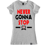 Women's NEVER GONNA STOP T Shirt