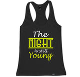 Women's THE NIGHT IS STILL YOUNG Racerback Tank Top