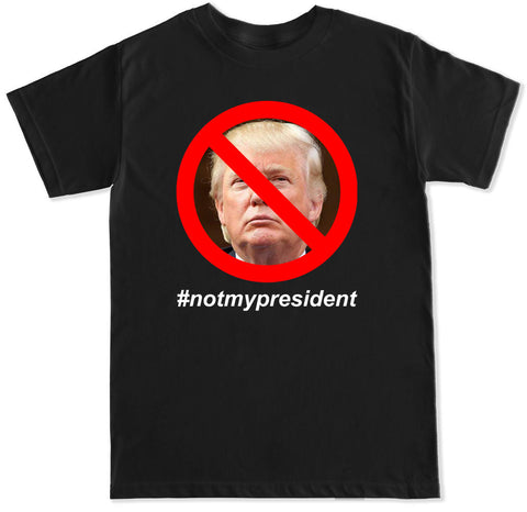 Men's HASHTAG NOT MY PRESIDENT T Shirt