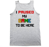 Men's I Paused My Game To Be Here Tank Top