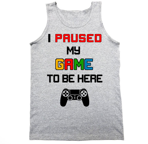 Men's I Paused My Game To Be Here P4 Tank Top