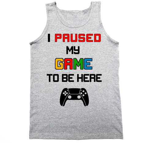 Men's I Paused My Game To Be Here P5 Tank Top