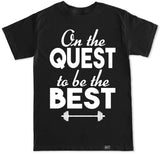 Men's ON THE QUEST TO BE THE BEST T Shirt