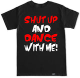 Men's SHUT UP AND DANCE T Shirt