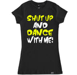 Women's SHUT UP AND DANCE T Shirt
