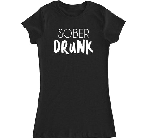 Women's SOBER DRUNK T Shirt