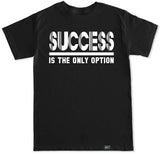 Men's SUCCESS IS THE ONLY OPTION T Shirt