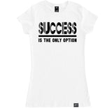 Women's SUCCESS IS THE ONLY OPTION T Shirt