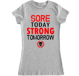Women's SORE TODAY STRONG TOMORROW T Shirt
